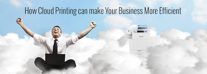 How-Cloud-Printing-can-make-Your-Business-More-Efficient